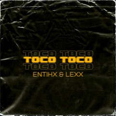 Entihx & Lexx - Toco Toco