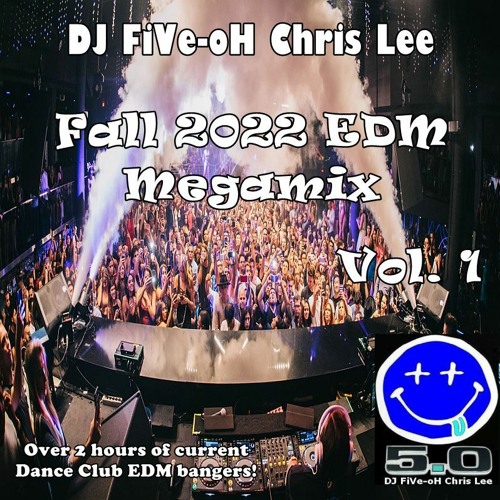 Stream Fall 2022 EDM Megamix Volume 1 by DJ FiveoH Chris Lee Listen