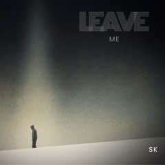 Leave Me