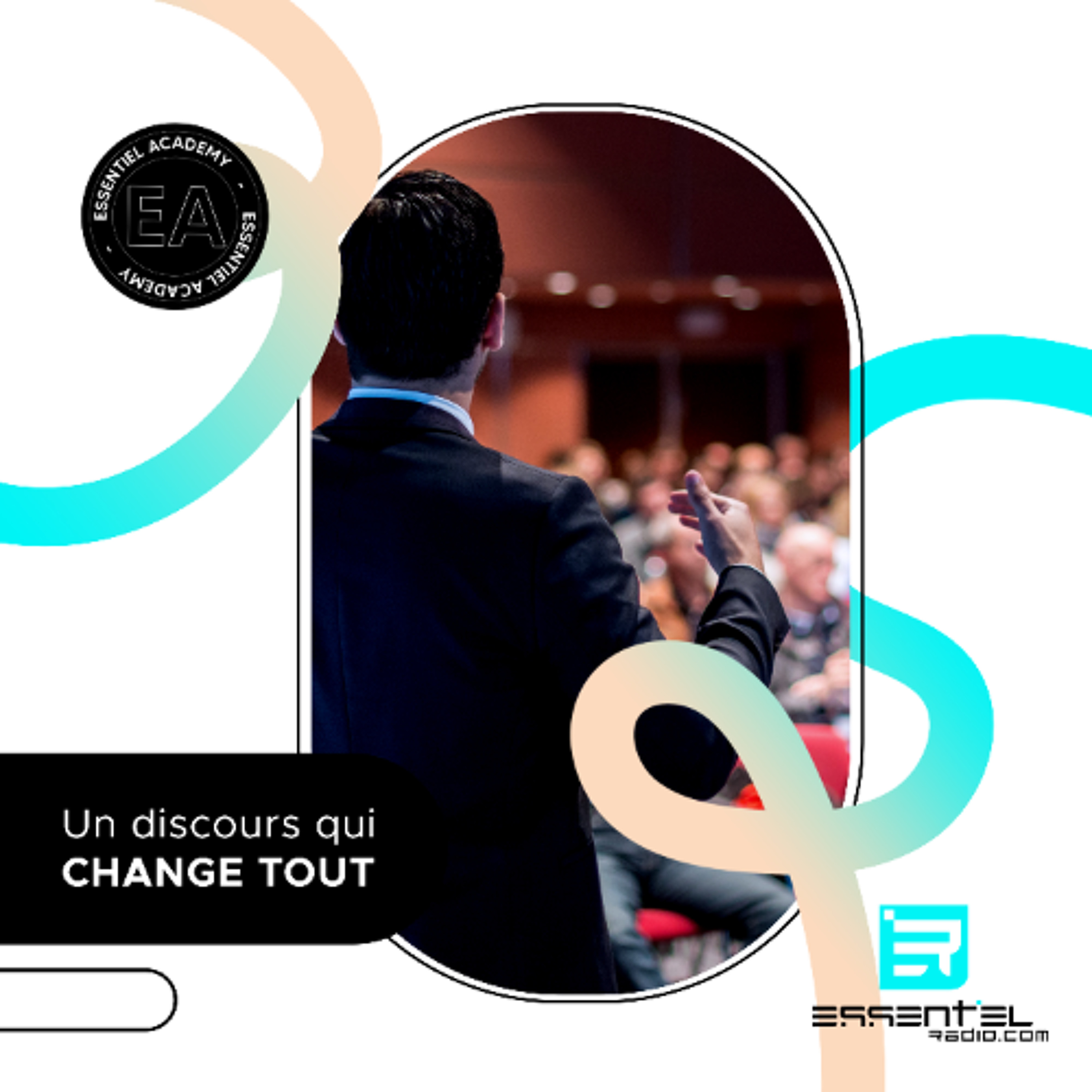 ESSENTIEL Academy - Un discours qui change tout ! Podcast episode artwork