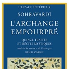 Sohrawardi : L'Archange empourpré, par Henry Corbin