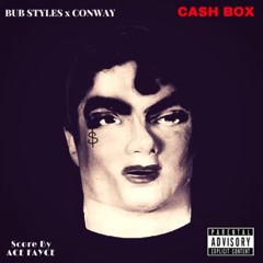 3. Bub Styles X Conway - Cash Box (Prod. By Ace Fayce)