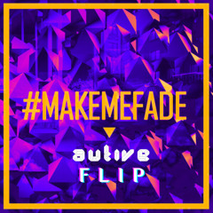 Vanic x K. Flay - Make Me Fade (AUTIVE FLIP)