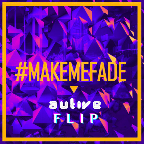 Vanic x K. Flay - Make Me Fade (AUTIVE FLIP)