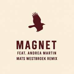 Toddla T - Magnet (Feat. Andrea Martin) (Mats Westbroek Remix)