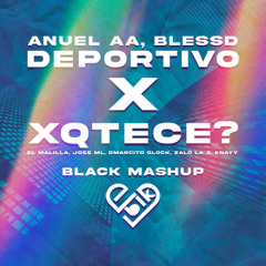 Blessd, Anuel AA x El Malilla, Joss ML, Omarcito Glock - Deportivo x XQTECE (Black Mashup)