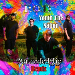 P.O.D - Youth The Nation (MazzodeLLic Remix)