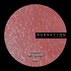 Freqz. - Get Loose (Original Mix) - Dubnation