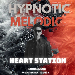 | HEART STATION | YEAR MIX 2024 | HYNOTIC MELODIC |