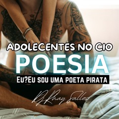 Adolecentes no cio 🔥🟢FREE Poesia DJ Rhay Salles