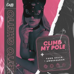 YUNG KXLLA & Ambassador - Climb My Pole