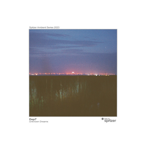 Dep7 - Unknown Dreams (Spitzer Ambient Series 2023)