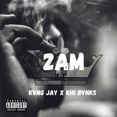 Khi Bvnks - 2AM (feat. Kvng Jay) [SoundCloud Exclusive]