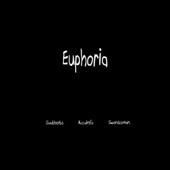 Suubherbs x Accuinfo x Swordzzman - Euphoria (Prod. LSDMTHC)