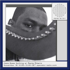 Here Goes Nothing w/ Ranie Ribeiro - 18th November 2025