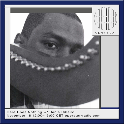 Here Goes Nothing w/ Ranie Ribeiro - 18th November 2025