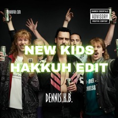 New Kids Theme ( DENNIS K.B. HAKKUH Edit )