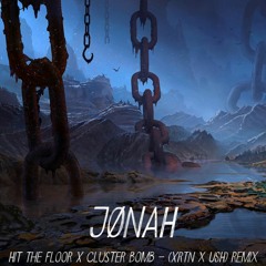 Hit The Floor X Cluster Bomb - (XRTN x USH) - Remix JØNAH