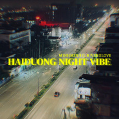 "Haiduong Night Vibe" - Minh Nhí ft. RiverDLove