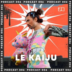 Le Kaiju - Etaj Podcast 006