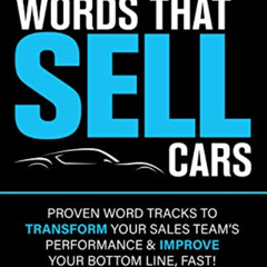 [FREE] KINDLE 💓 Words That Sell Cars : Proven Word Tracks to Transform Your Sales Te