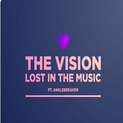 The Vision - Lost In The Music (ft. Anklebreaker)