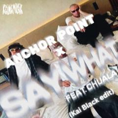 Keinemusik ft. Chuala - Say What x Anchor point (Kai black Edit)