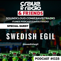 CRAVE IT RADIO & FRIENDS #028 GUEST - SWEDISH EGIL