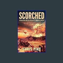 [READ] ✨ Scorched: A Solar Flare CME Post-Apocalyptic Survival Thriller (Dark Winds Series Book 1)