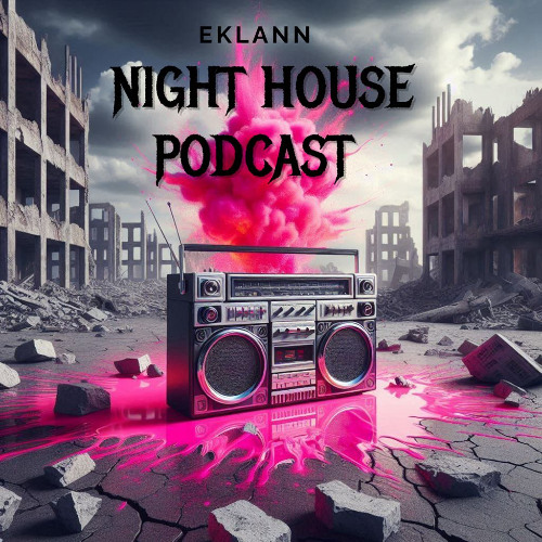 EKLANN -  NIGHT HOUSE ( PODCAST #1 )