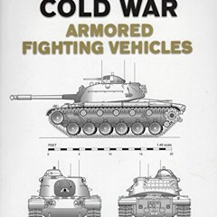 [Download] PDF 💕 Cold War Armored Fighting Vehicles (World War II AFV Plans) by  Geo