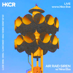 AIR RAID SIREN w/ Nina Eba - 23/03/2022