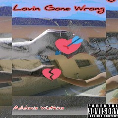 Lovin Gone Wrong