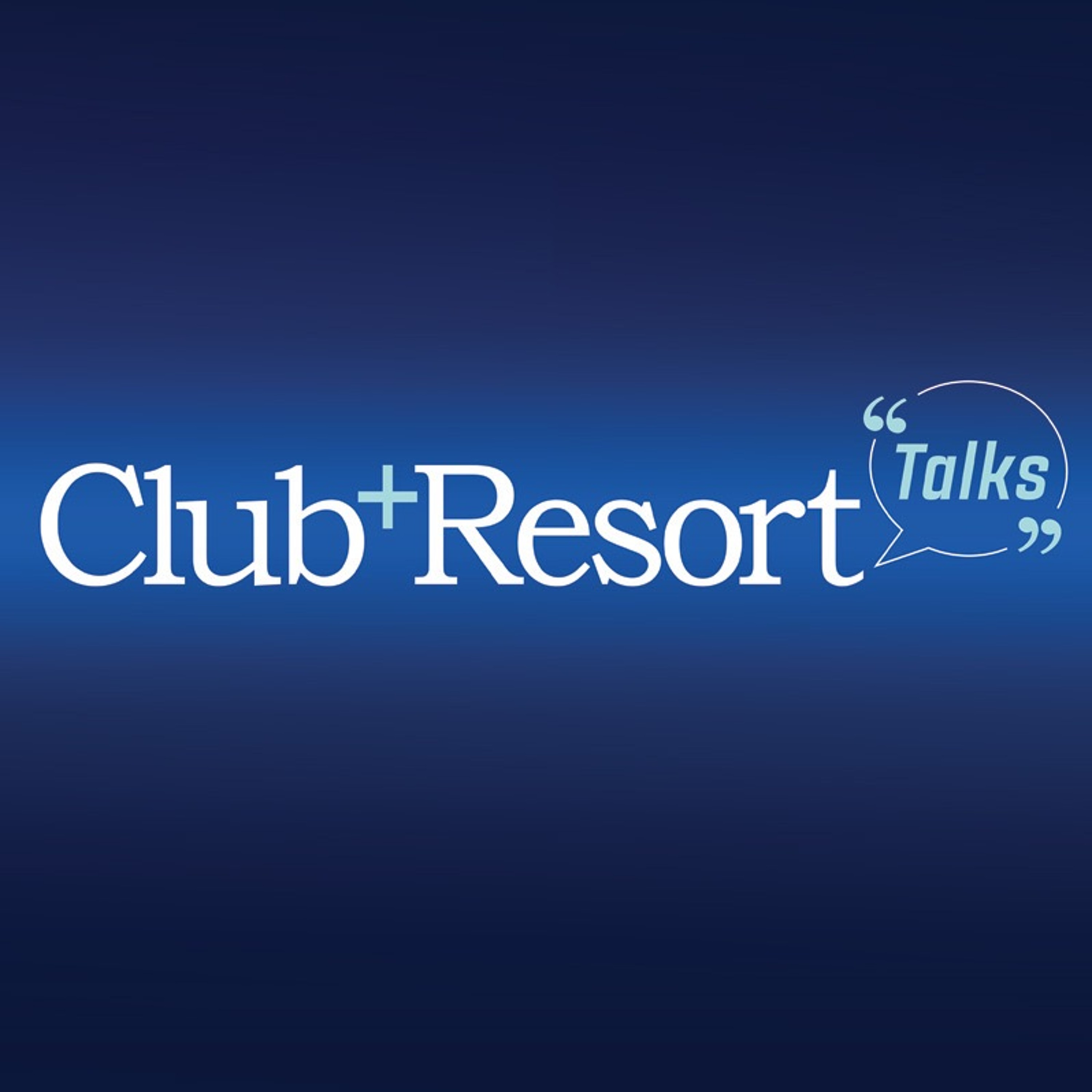 Club and Resort Talks