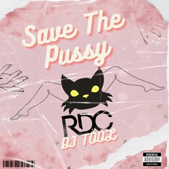RDC - Save The Pussy (Dj Tool)