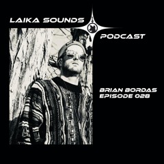 Laika Sounds Podcast // 028  // Brian Bordas