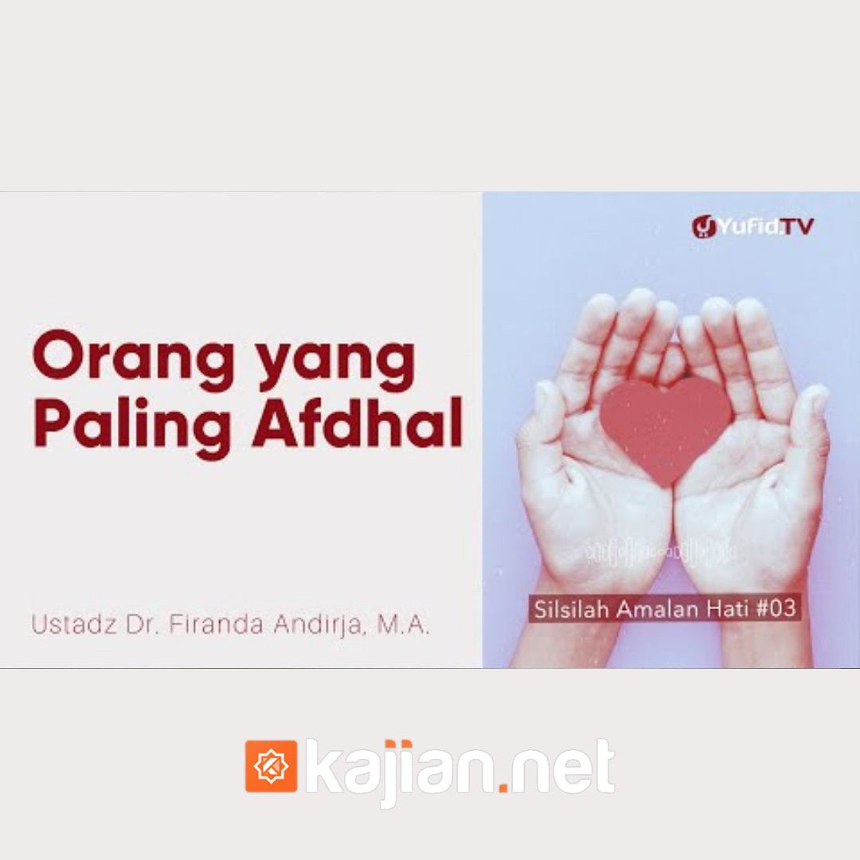 003. Orang yang Paling Afdhol - Ustadz Dr. Firanda Andirja, M.A. episode artwork
