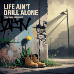 Life Ain’t Drill Alone