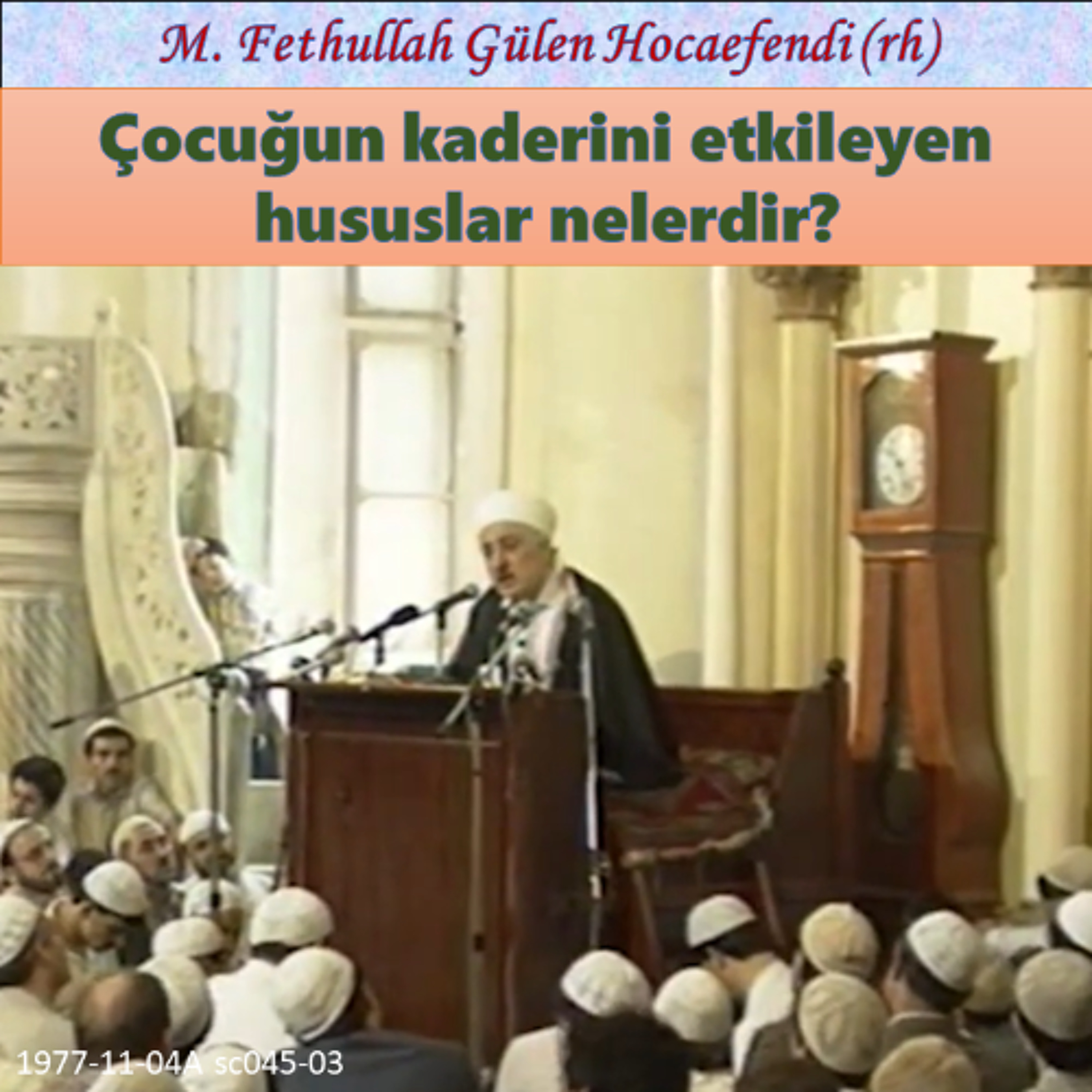 1977-11-04A sc045-03 Çocuğun kaderini etkileyen hususlar nelerdir? episode artwork