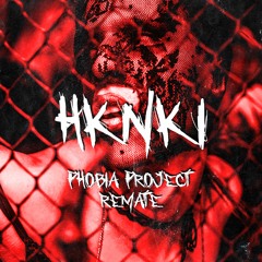 REMATE EDITION ||| PHOBIA PROJECT ||| HKNKI