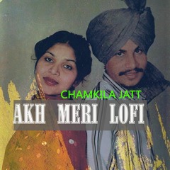 AKH MERI (Lofi) Chamkila