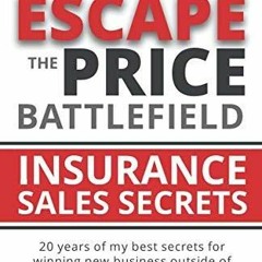 {READ} How Any Agent Can Escape the Price Battlefield: Insurance Sales Secrets -