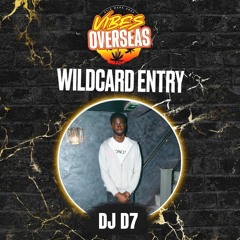 #VIBESOVERSEAS - DJ D7 Wildcard Mix