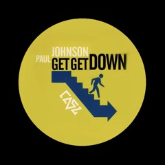 GET GET DOWN (CASZ REMIX) - PAUL JOHNSON