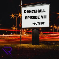 Dancehall Episode VIII - OUTSIDE | 2025 Riddims
