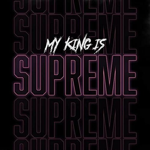 Bryann T  "My King Is Supreme"