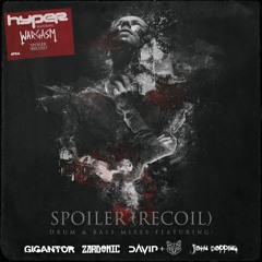 Hyper x Wargasm - Spoiler (Recoil) (Zardonic Remix)