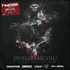 Hyper x Wargasm - Spoiler (Recoil) (Zardonic Remix)