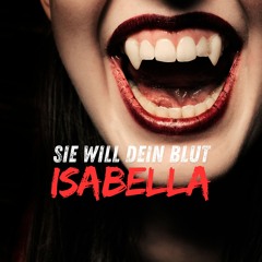 Isabella, Sie Will Dein Blut (Official)