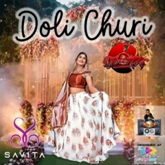 Doli Churi - Savita Singh X Dj Vee Nyc Remixxx